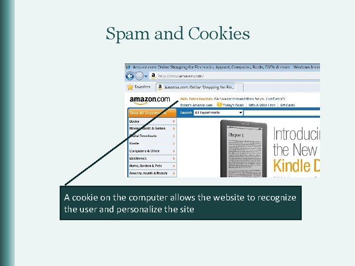 Spam and Cookies A cookie on the computer allows the website to recognize the
