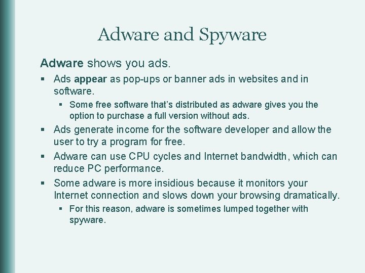 Adware and Spyware Adware shows you ads. § Ads appear as pop-ups or banner