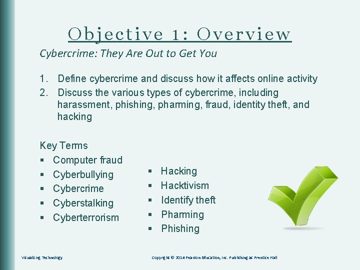 Objective 1: Overview Cybercrime: They Are Out to Get You 1. Define cybercrime and