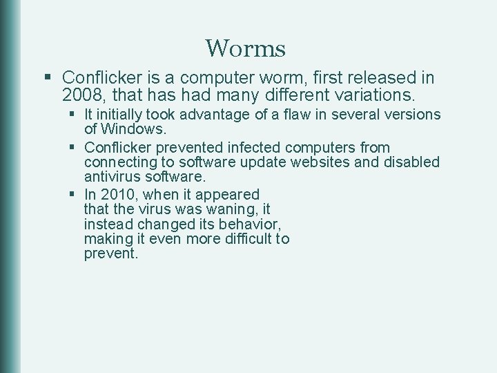 Worms § Conflicker is a computer worm, first released in 2008, that has had