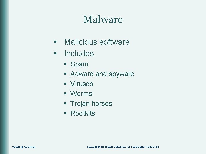 Malware § Malicious software § Includes: § § § Visualizing Technology Spam Adware and