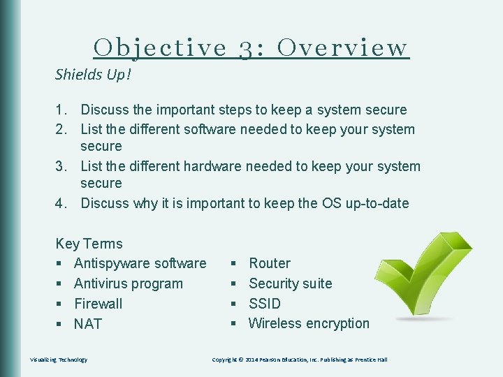 Objective 3: Overview Shields Up! 1. Discuss the important steps to keep a system