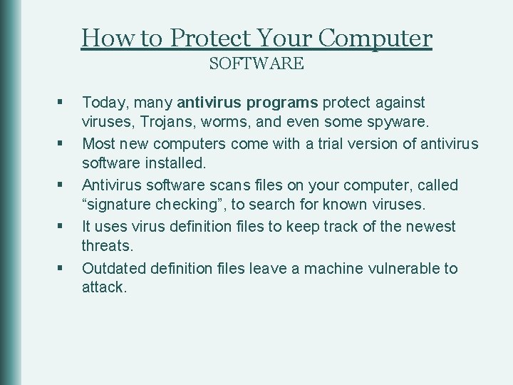 How to Protect Your Computer SOFTWARE § § § Today, many antivirus programs protect