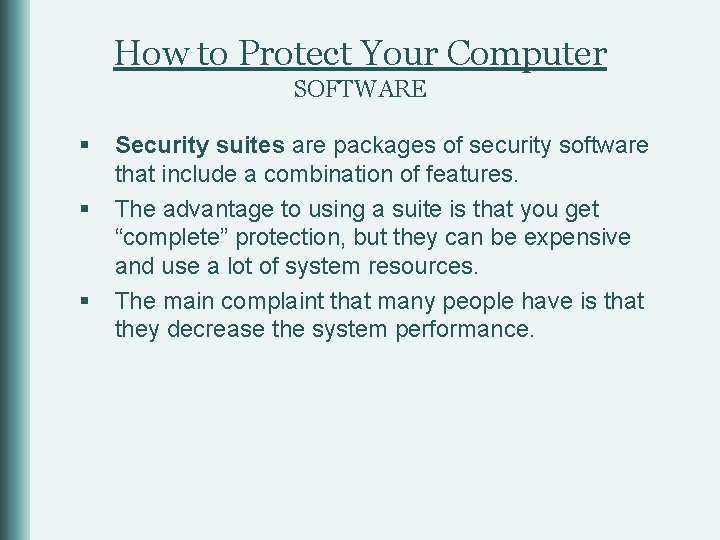 How to Protect Your Computer SOFTWARE § § § Security suites are packages of