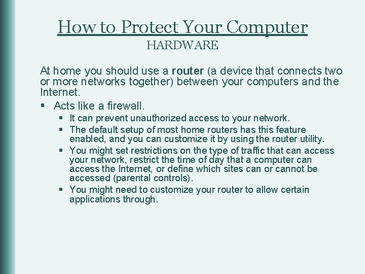 How to Protect Your Computer HARDWARE At home you should use a router (a