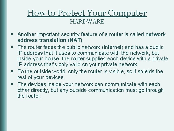 How to Protect Your Computer HARDWARE § Another important security feature of a router