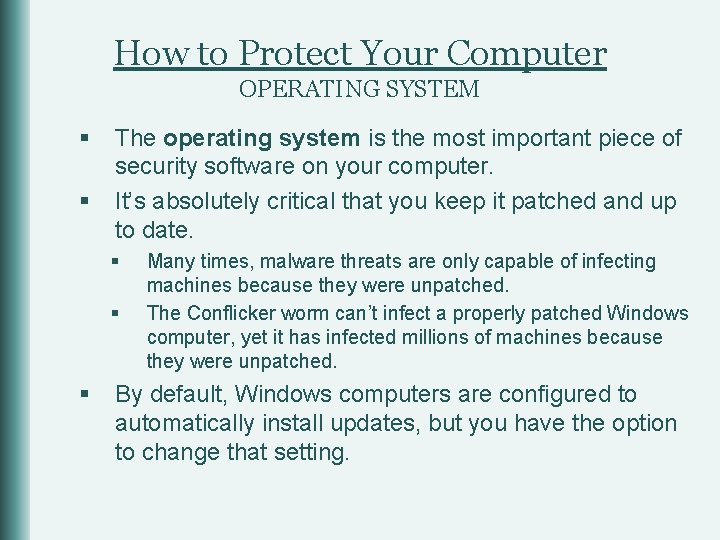 How to Protect Your Computer OPERATING SYSTEM § § The operating system is the