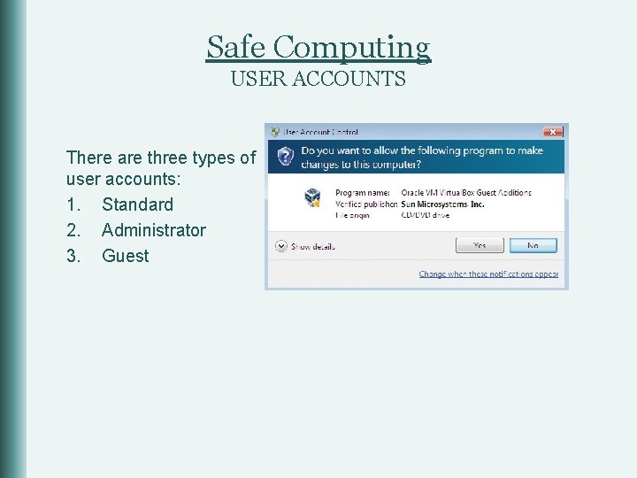 Safe Computing USER ACCOUNTS There are three types of user accounts: 1. Standard 2.