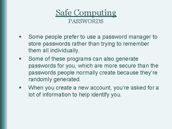 Safe Computing PASSWORDS § § § Some people prefer to use a password manager