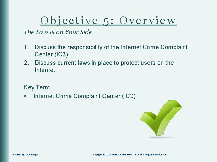 Objective 5: Overview The Law Is on Your Side 1. Discuss the responsibility of