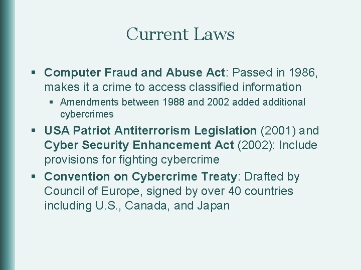 Current Laws § Computer Fraud and Abuse Act: Passed in 1986, makes it a