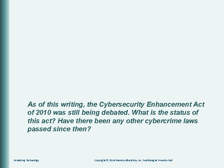 As of this writing, the Cybersecurity Enhancement Act of 2010 was still being debated.