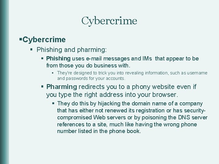 Cybercrime § Phishing and pharming: § Phishing uses e-mail messages and IMs that appear