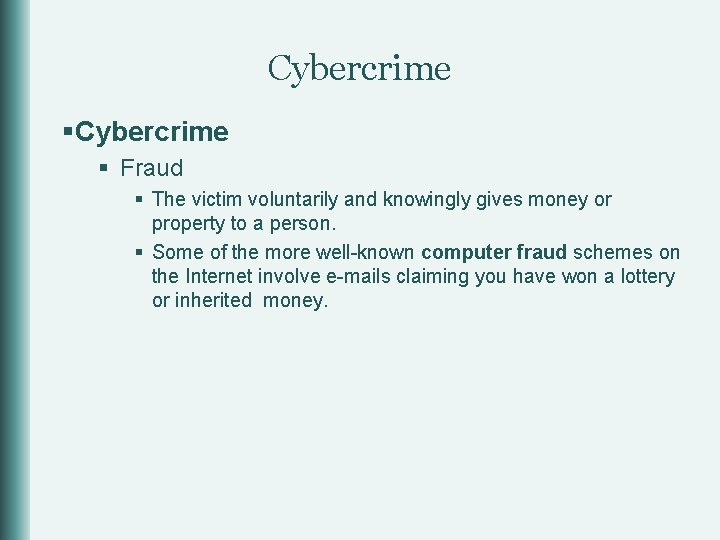 Cybercrime § Fraud § The victim voluntarily and knowingly gives money or property to