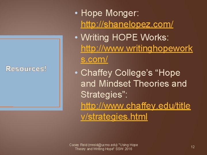 Resources! • Hope Monger: http: //shanelopez. com/ • Writing HOPE Works: http: //www. writinghopework