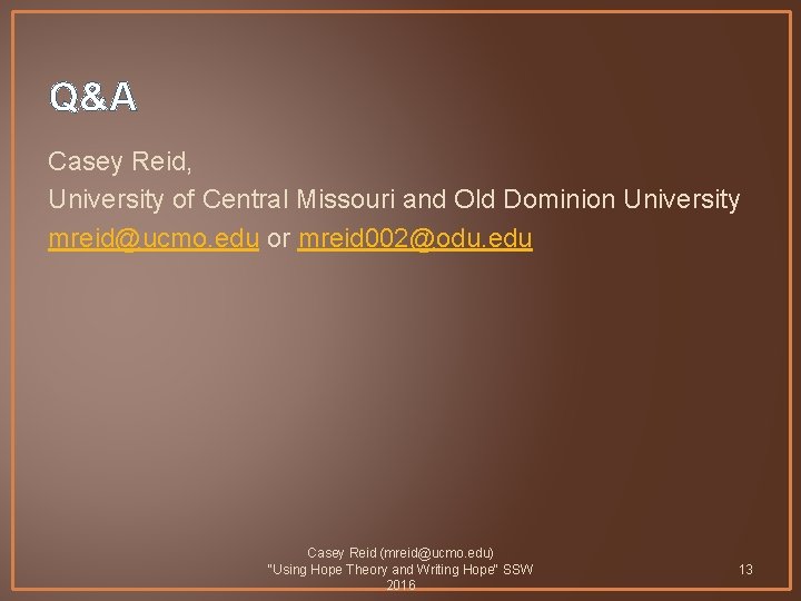 Q&A Casey Reid, University of Central Missouri and Old Dominion University mreid@ucmo. edu or