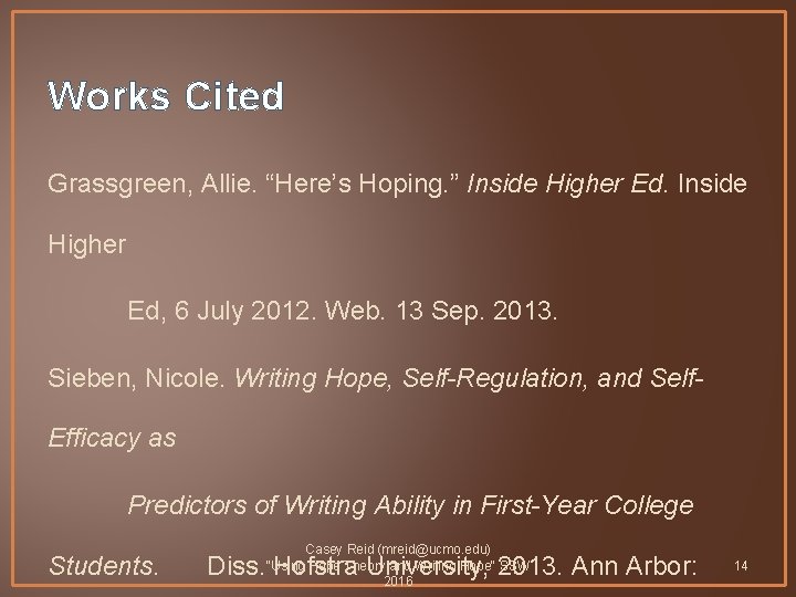 Works Cited Grassgreen, Allie. “Here’s Hoping. ” Inside Higher Ed, 6 July 2012. Web.