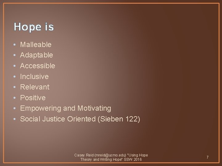 Hope is • • Malleable Adaptable Accessible Inclusive Relevant Positive Empowering and Motivating Social