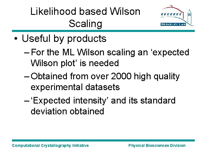 Likelihood based Wilson Scaling • Useful by products – For the ML Wilson scaling