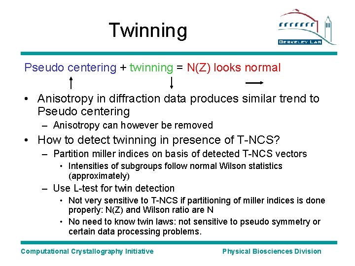 Twinning Pseudo centering + twinning = N(Z) looks normal • Anisotropy in diffraction data