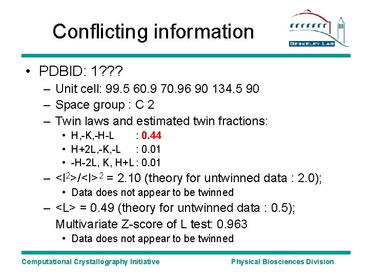 Conflicting information • PDBID: 1? ? ? – Unit cell: 99. 5 60. 9