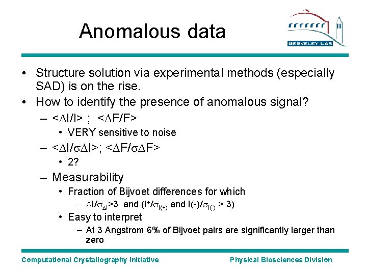 Anomalous data • Structure solution via experimental methods (especially SAD) is on the rise.