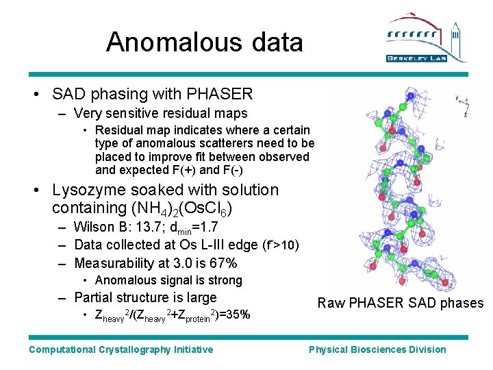 Anomalous data • SAD phasing with PHASER – Very sensitive residual maps • Residual