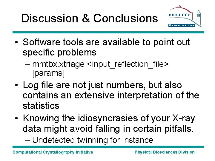 Discussion & Conclusions • Software tools are available to point out specific problems –