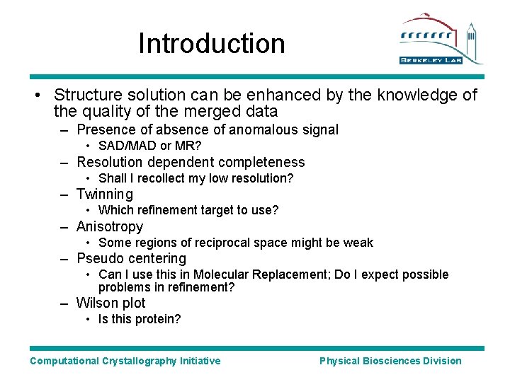 Introduction • Structure solution can be enhanced by the knowledge of the quality of