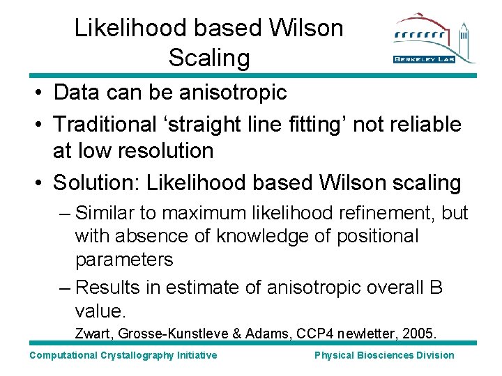 Likelihood based Wilson Scaling • Data can be anisotropic • Traditional ‘straight line fitting’