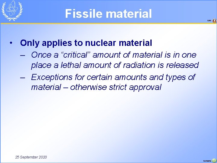 Fissile material END • Only applies to nuclear material – Once a “critical” amount