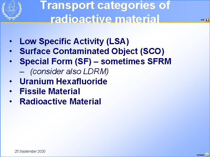 Transport categories of radioactive material END • Low Specific Activity (LSA) • Surface Contaminated