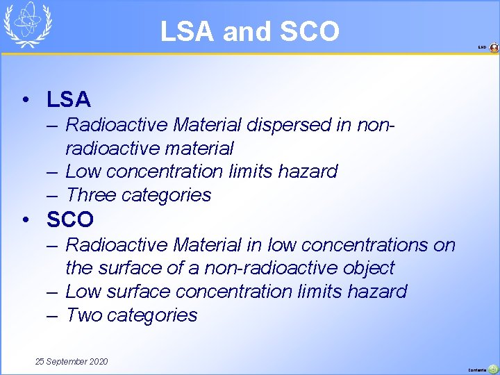 LSA and SCO END • LSA – Radioactive Material dispersed in nonradioactive material –