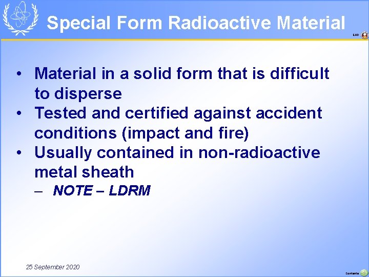 Special Form Radioactive Material END • Material in a solid form that is difficult