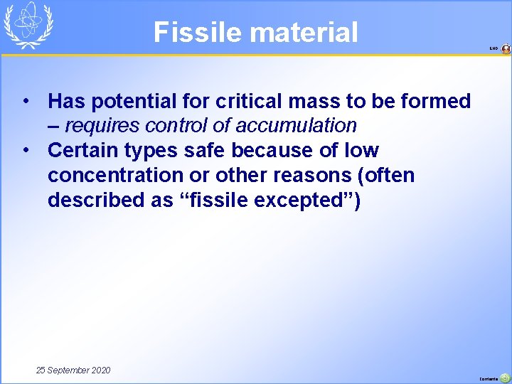 Fissile material END • Has potential for critical mass to be formed – requires