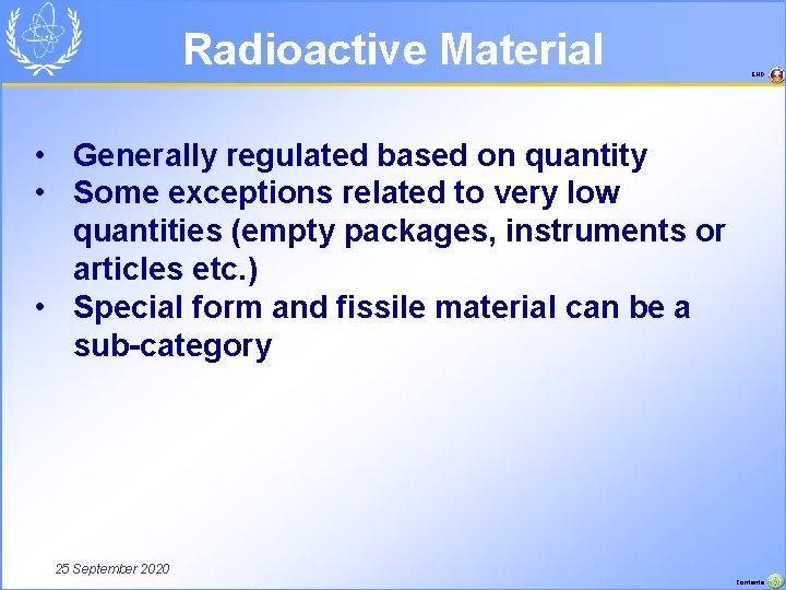 Radioactive Material END • Generally regulated based on quantity • Some exceptions related to