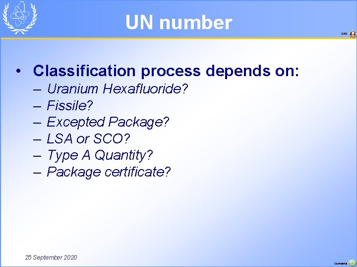 UN number END • Classification process depends on: – – – Uranium Hexafluoride? Fissile?