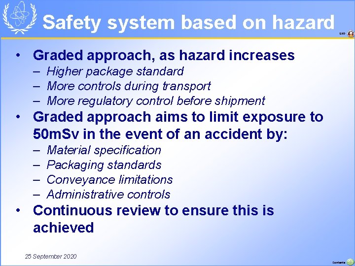 Safety system based on hazard END • Graded approach, as hazard increases – Higher