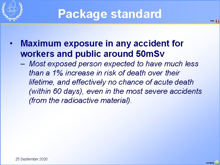 Package standard END • Maximum exposure in any accident for workers and public around