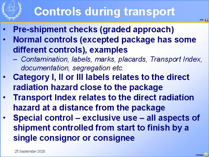 Controls during transport END • Pre-shipment checks (graded approach) • Normal controls (excepted package
