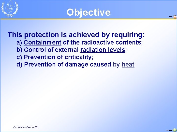 Objective END This protection is achieved by requiring: a) Containment of the radioactive contents;