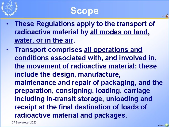 Scope END • These Regulations apply to the transport of radioactive material by all