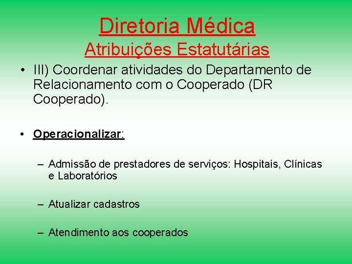 Diretoria Médica Atribuições Estatutárias • III) Coordenar atividades do Departamento de Relacionamento com o