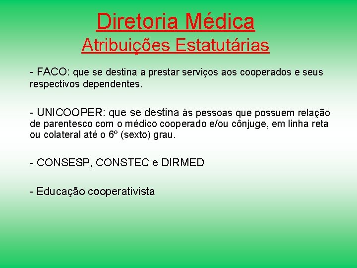 Diretoria Médica Atribuições Estatutárias - FACO: que se destina a prestar serviços aos cooperados