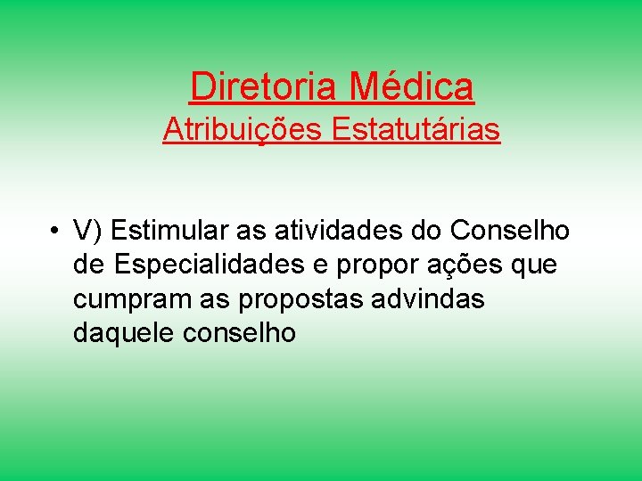 Diretoria Médica Atribuições Estatutárias • V) Estimular as atividades do Conselho de Especialidades e