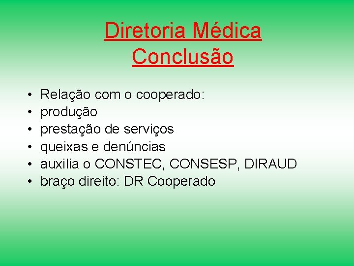 Diretoria Médica Conclusão • • • Relação com o cooperado: produção prestação de serviços