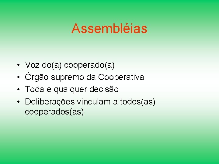 Assembléias • • Voz do(a) cooperado(a) Órgão supremo da Cooperativa Toda e qualquer decisão