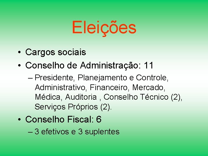 Eleições • Cargos sociais • Conselho de Administração: 11 – Presidente, Planejamento e Controle,