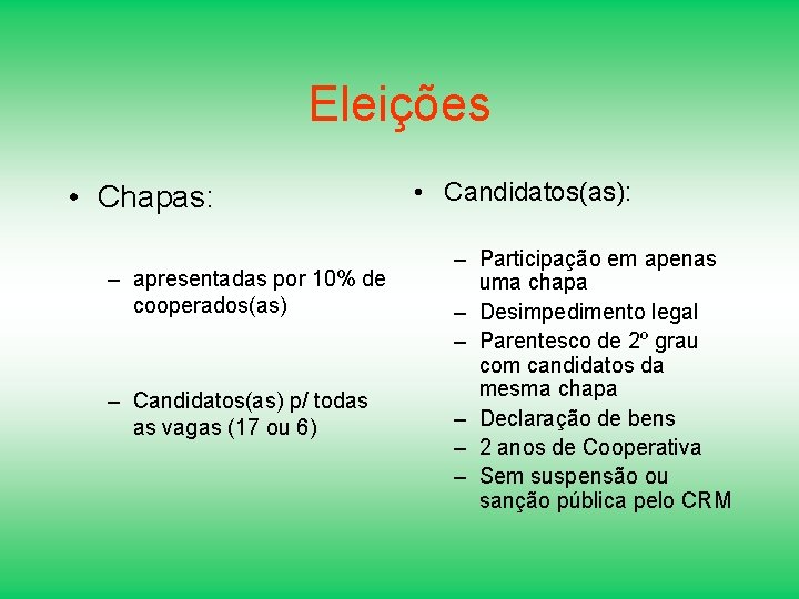 Eleições • Chapas: – apresentadas por 10% de cooperados(as) – Candidatos(as) p/ todas as