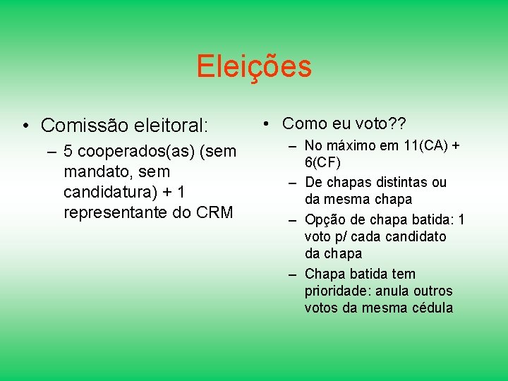 Eleições • Comissão eleitoral: – 5 cooperados(as) (sem mandato, sem candidatura) + 1 representante